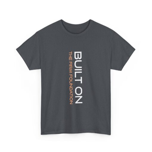 Heavy Cotton Tee - "BUILT ON THE FIRM FOUNDATION" - Image 11