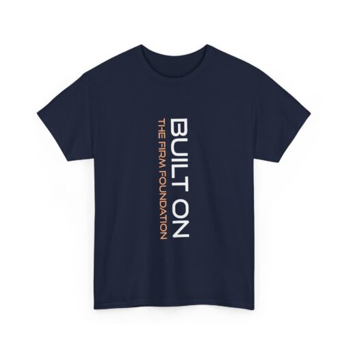 Heavy Cotton Tee - "BUILT ON THE FIRM FOUNDATION"